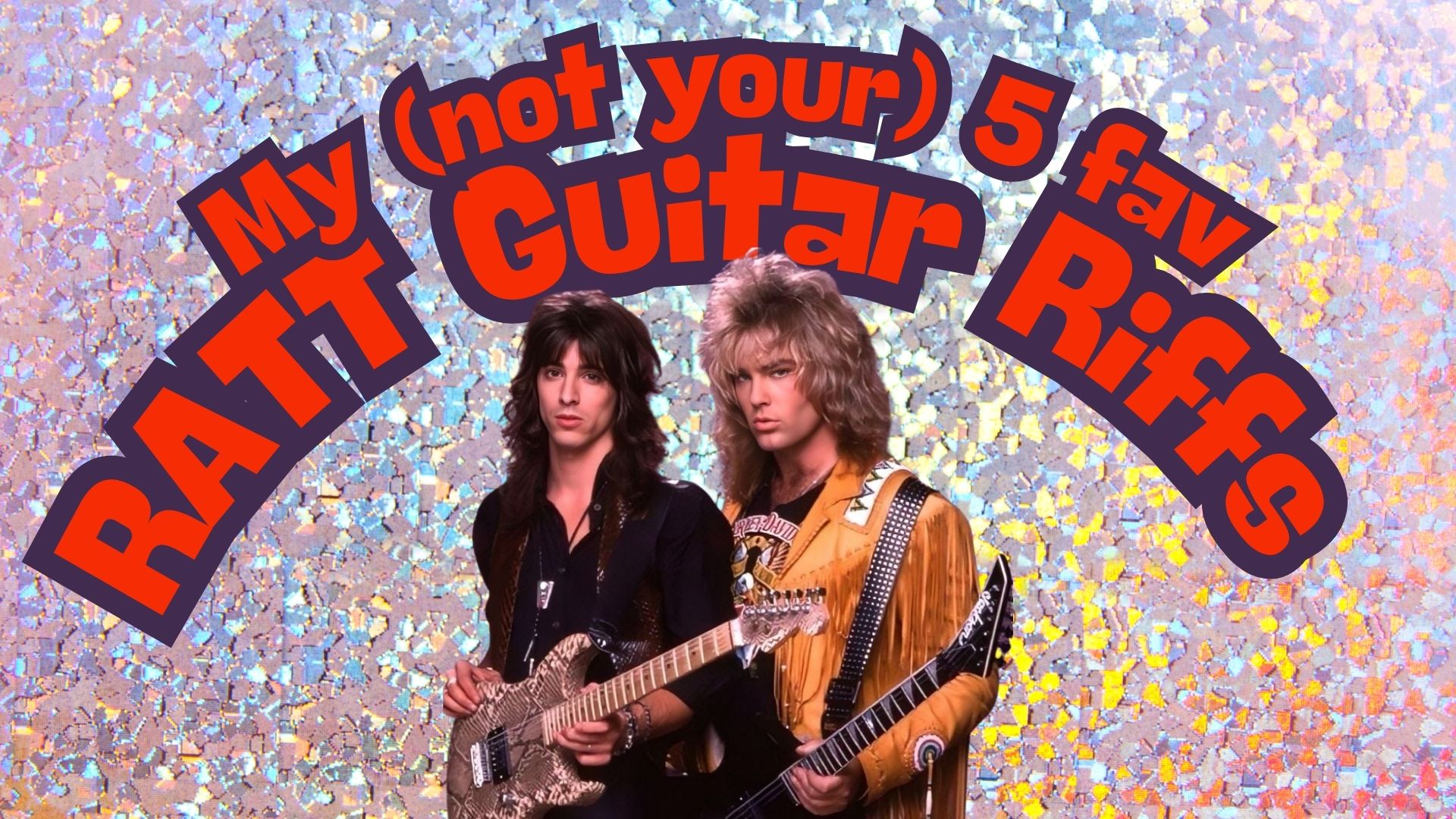 My 5 (not your 5) Favorite Ratt Guitar Riffs!